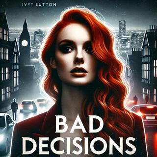 Bad Decisions lyrics | Boomplay Music