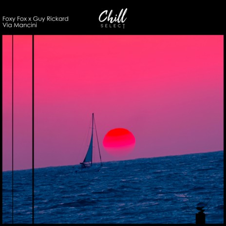 Via Mancini ft. Guy Rickard & Chill Select