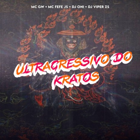 ULTRAGRESSIVO DO KRATOS ft. MC FEFE JS, DJ ONI ORIGINAL, DJ VIPER ZS & Mc Gw | Boomplay Music