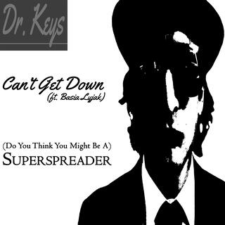 Can't Get Down/Superspreader