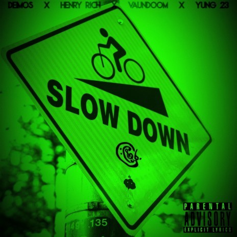 Slow Down ft. Vaundoom, Henry Rich & Yung 23