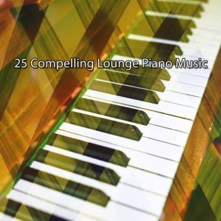 25 Compelling Lounge Piano Music