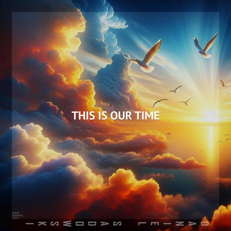 This is Our Time | Boomplay Music