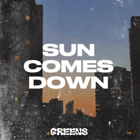 Sun Comes Down | Boomplay Music