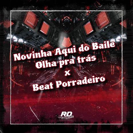 Novinha Aqui do Baile Olha pra Trás X Beat Porradeiro | Boomplay Music