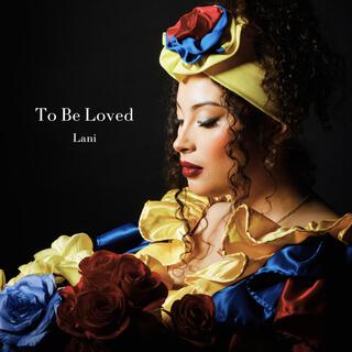 To Be Loved