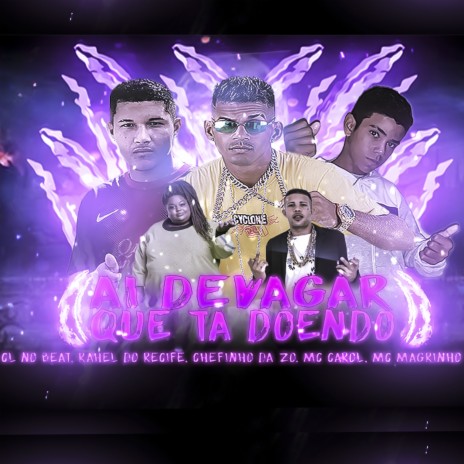 Ai Devagar Que Ta Doendo (Remix) ft. rahel do recife, chefinho da zo, Mc Magrinho & Mc Carol | Boomplay Music