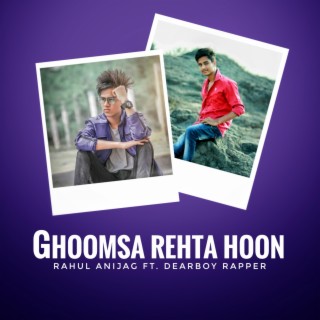 Ghoomsa Rehta Hoon (feat. Dearboy Rapper)