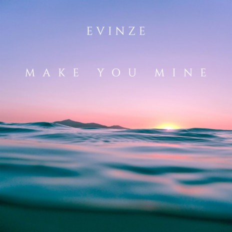 Make You Mine | Boomplay Music