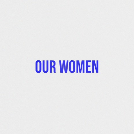 Our Women | Boomplay Music