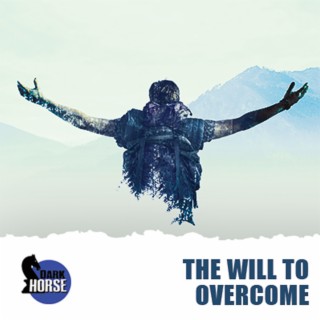 The Will To Overcome