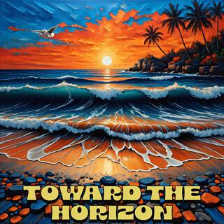 Toward The Horizon lyrics | Boomplay Music