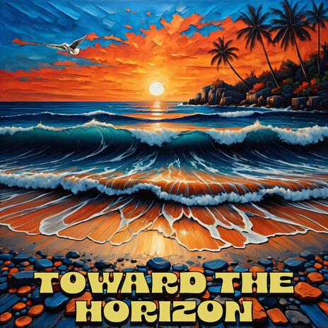 Toward The Horizon | Boomplay Music