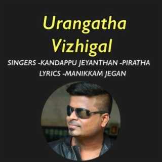 Urangatha vizhigal Thedum (feat. Piratha kandappu)