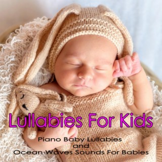 Lullabies For Kids: Piano Baby Lullabies and Ocean Waves Sounds For Babies