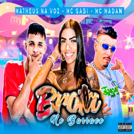 Brota no Barraco (feat. MC Gabi & MC Madan) | Boomplay Music