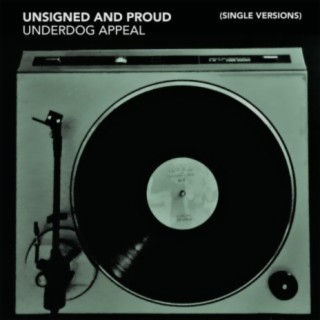 Unsigned and Proud / Underdog Appeal (Single Versions)