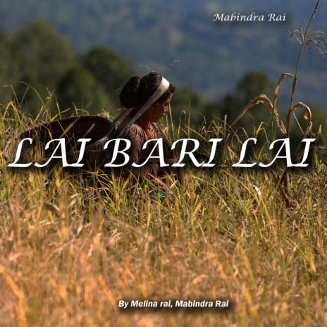 Lai Bari Lai ft. Mabindra Rai | Boomplay Music