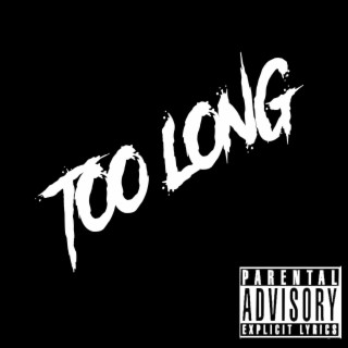 Too Long