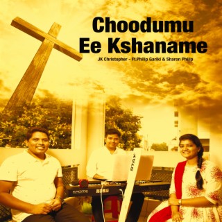 Choodumu Ee Kshaname (feat. Philip & Sharon}