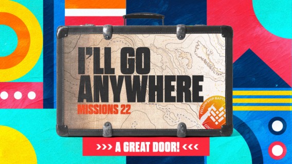 Missions 2022 :: I’ll Go Anywhere - A Great Door!