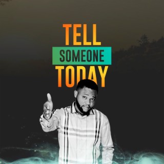 Tell Someone Today