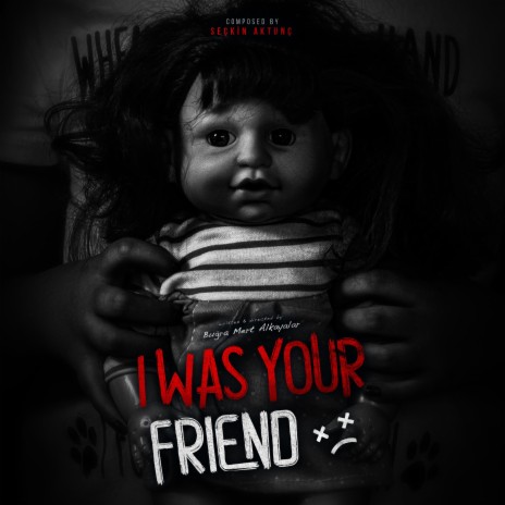 I Was Your Friend (Original Motion Picture Soundtrack) | Boomplay Music