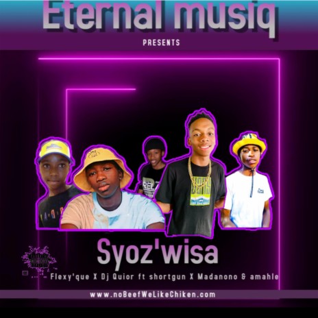 Syoz'wisa ft. Flexy 'que, Shortgun, Madanono & Amahle | Boomplay Music
