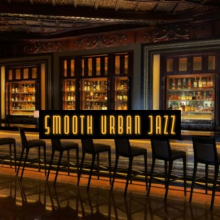SmoothUrban Jazz: Smokey Jazz for Hotel Bar