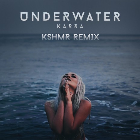 Underwater (KSHMR Remix) | Boomplay Music