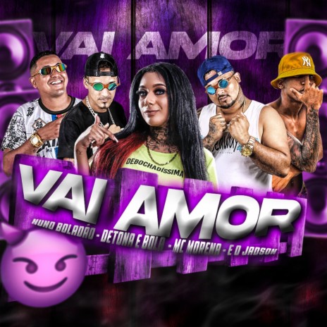 Vai Amor ft. É o Jadson, Nuno Boladão & Mc Morena | Boomplay Music