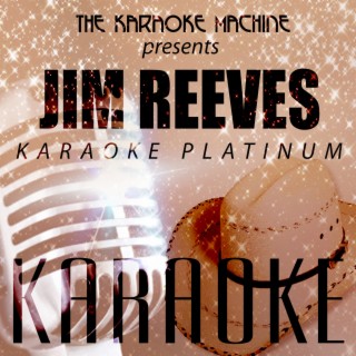 The Karaoke Machine Presents - Jim Reeves Karaoke Platinum