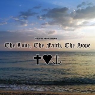 The love, the faith, the hope