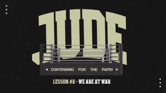 Jude: Contending for the Faith (Lesson 2 - We are at War)