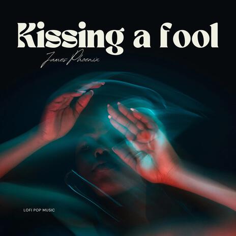 Kissing a fool
