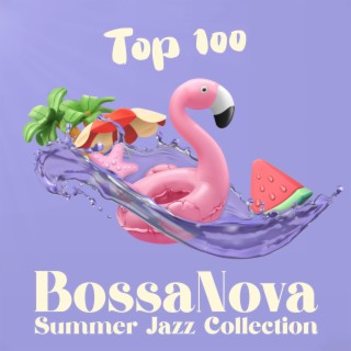 Top 100 BossaNova Summer Jazz Collection