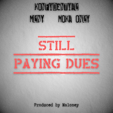 Still Paying Dues ft. MLNY & Moka Only