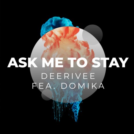 Ask To Me Stay ft. Domika