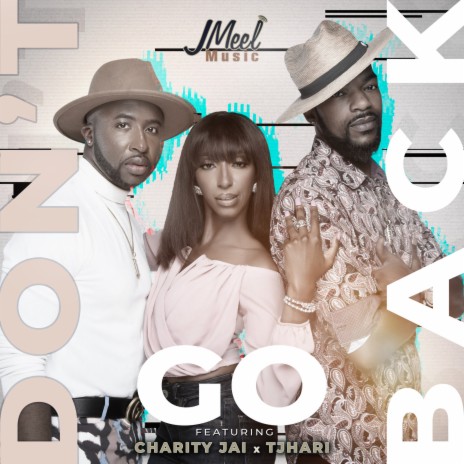 Don't Go Back ft. Charity Jai | Boomplay Music