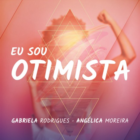 Eu Sou Otimista ft. Angélica Moreira | Boomplay Music