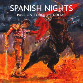 Spanish Nights: Passion Torero's Guitar, Positive Jazz, Spanish Guitar Instrumentals, Brazilian Jazz Rhythms, Spanish Guitar Chill Out