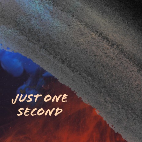 just one second