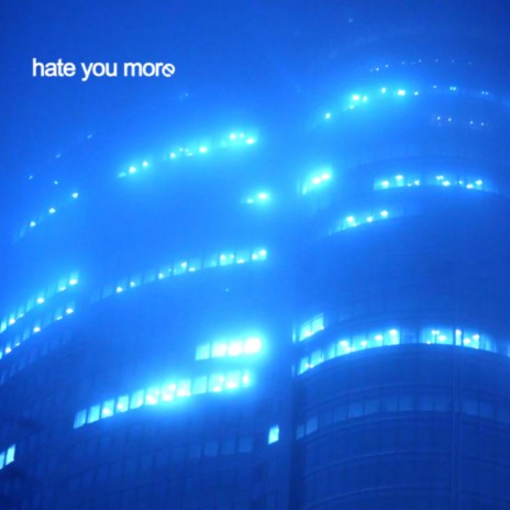 Hate You More | Boomplay Music