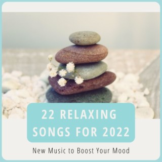 22 Relaxing Songs for 2022: New Music to Boost Your Mood