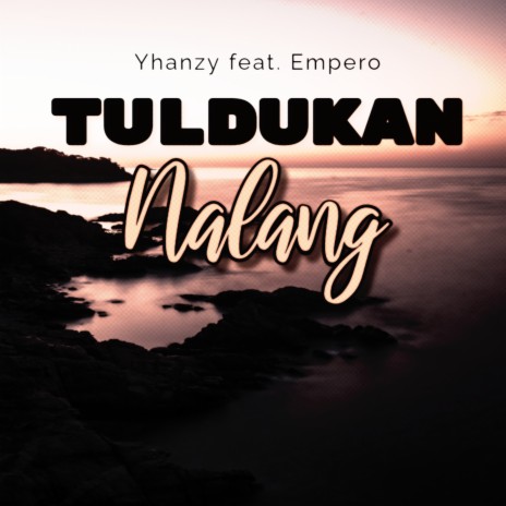 Tuldukan Nalang ft. Empero | Boomplay Music