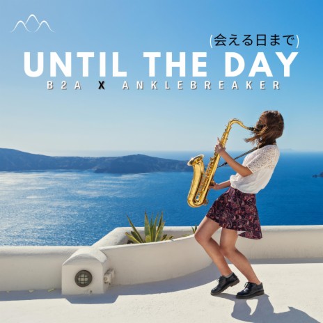 Until The Day (Radio Edit) ft. Anklebreaker | Boomplay Music
