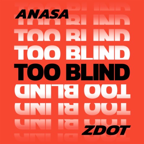 Too Blind ft. Zdot | Boomplay Music