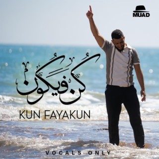 Kun Fayakun (Vocals Only) lyrics | Boomplay Music