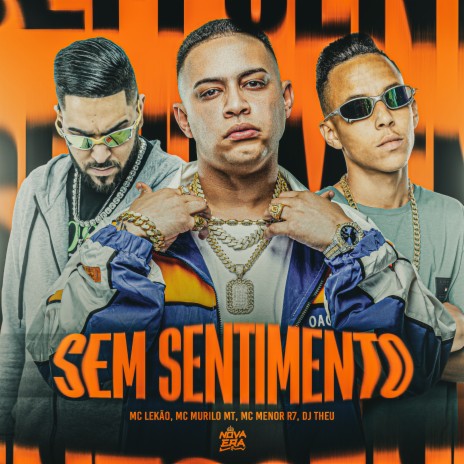 Sem Sentimento ft. Mc Menor R7 & Mc Murilo MT | Boomplay Music