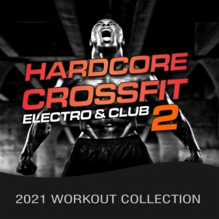 Hardcore Crossfit 2, Electro & Club (2021 Workout Collection)